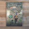 Ingram Training And Hunting Bird Dogs: How To Become A Better Hunter And Dog Owner - Scott Linden