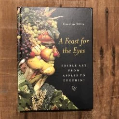 Ingram A Feast For The Eyes Book: Edible Art From Apple To Zucchini - Carolyn Tillie Accessories