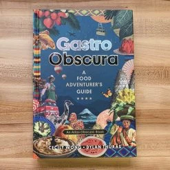 Ingram Gastro Obscura: A Food Adventurer’s Guide - Cecile Wong, Dylan Thuras