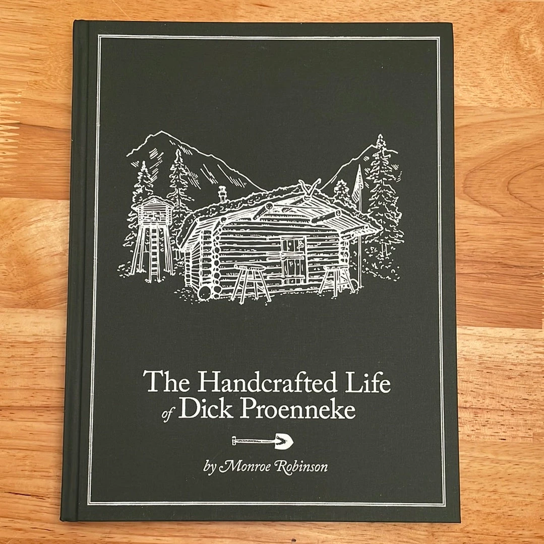 Lost Art Press The Handcrafted Life Of Dick Proenekke - Monroe Robinson Accessories