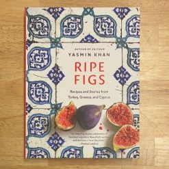 Ingram Ripe Figs: Recipes And Stories From Turkey, Greece, And Cyprus - Yasmin Khan